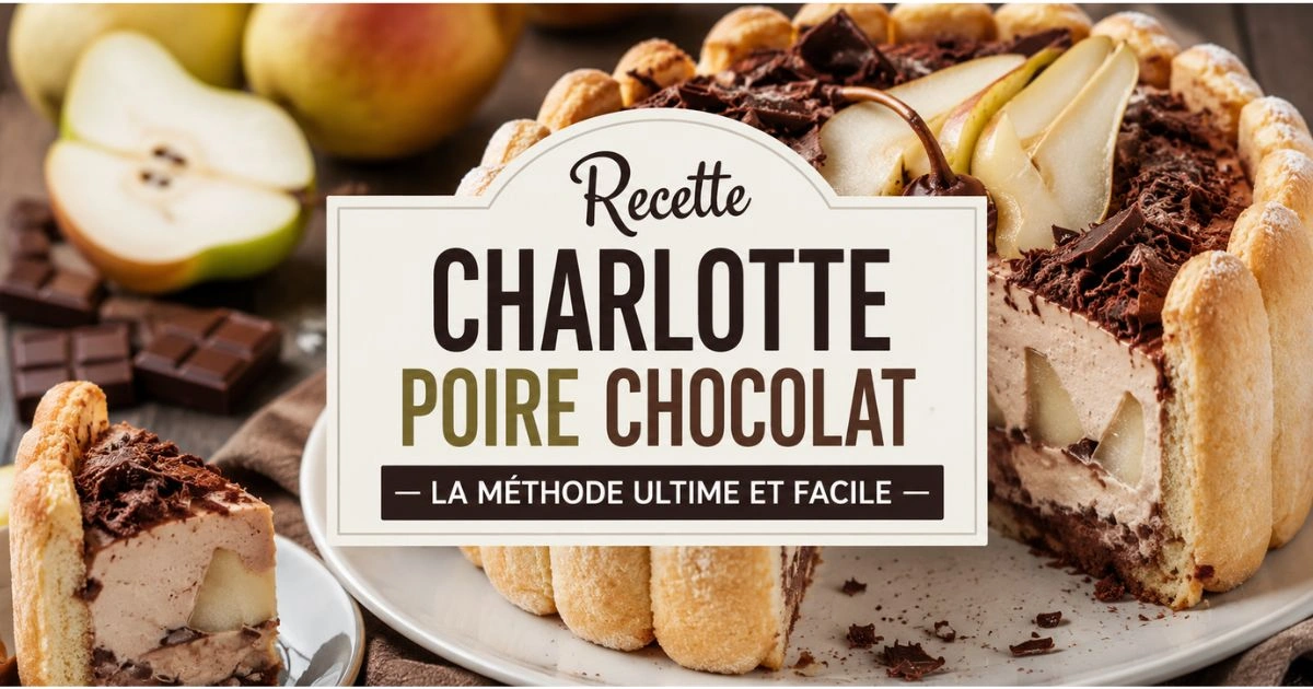 Recette Charlotte Poire Chocolat